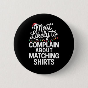 Most Likely To Complain About Matching Funny Xmas  2 Inch Round Button