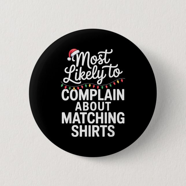 Most Likely To Complain About Matching Funny Xmas  2 Inch Round Button (Front)