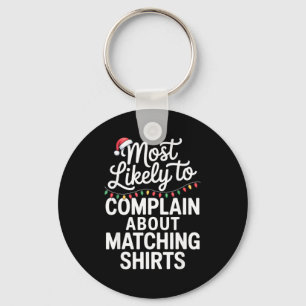Most Likely To Complain About Matching Funny Xmas Keychain