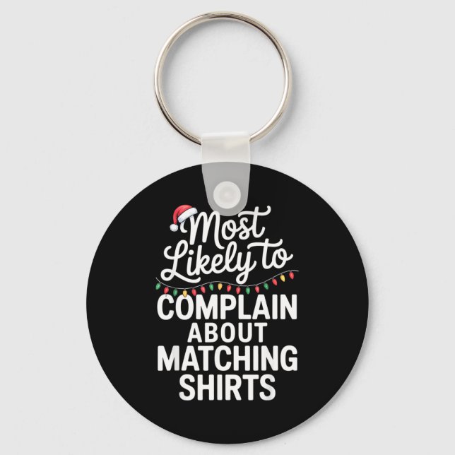 Most Likely To Complain About Matching Funny Xmas  Keychain (Front)