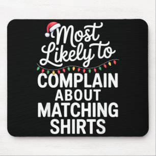 Most Likely To Complain About Matching Funny Xmas  Mouse Pad