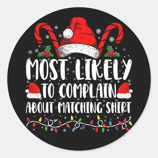 Most Likely To Complain About Matching Shirt Xmas Classic Round Sticker (Front)