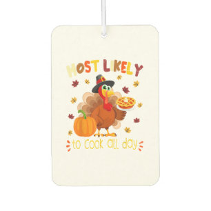 Most Likely To Cook All Day Funny Thanksgiving Tur Air Freshener