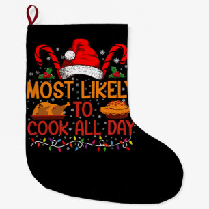 Most Likely To Cook All Day Thanksgiving Christmas Large Christmas Stocking