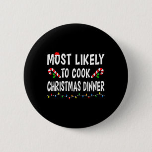 Most Likely To Cook Christmas Dinner Funny Family  2 Inch Round Button