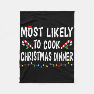 Most Likely To Cook Christmas Dinner Funny Family Fleece Blanket