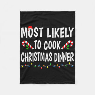Most Likely To Cook Christmas Dinner Funny Family  Fleece Blanket