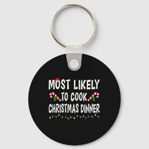Most Likely To Cook Christmas Dinner Funny Family Keychain