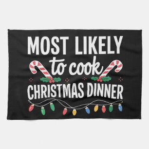 Most Likely To Cook Christmas Dinner Funny Family  Kitchen Towel