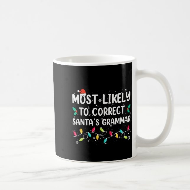Most Likely To Correct Santa's Grammar Christmas P Coffee Mug (Right)