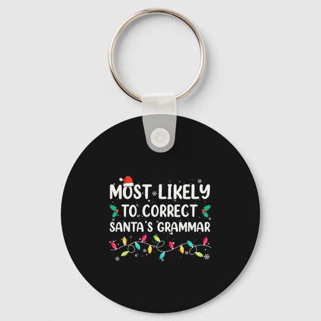 Most Likely To Correct Santa's Grammar Christmas P Keychain (Front)