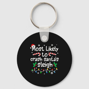 Most Likely To Crash Santas Sleigh C-hristmas Matc Keychain