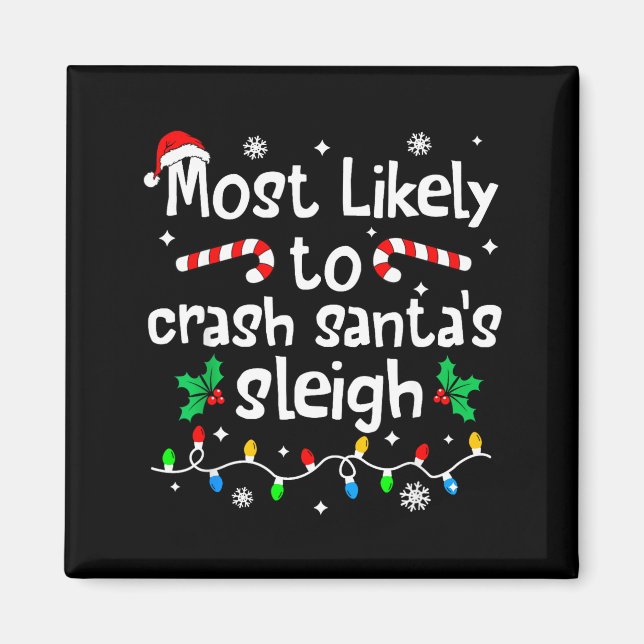 Most Likely To Crash Santas Sleigh C-hristmas Matc Magnet (Front)