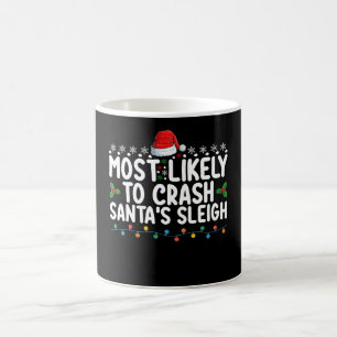 Most Likely To Crash Santa's Sleigh Christmas Holi Coffee Mug