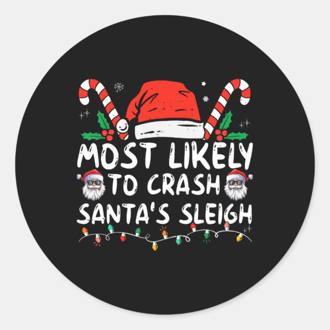 Most Likely to Crash Santa's Sleigh Christmas Joke Classic Round Sticker (Front)