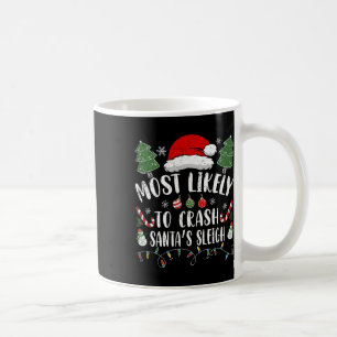 Most Likely To Crash Santa's Sleigh Christmas Joke Coffee Mug