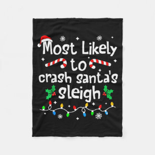 Most Likely To Crash Santas Sleigh Christmas Match Fleece Blanket