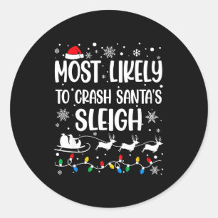 Most Likely To Crash Santa's Sleigh Family Matchin Classic Round Sticker