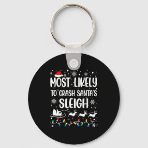 Most Likely To Crash Santa's Sleigh Family Matchin Keychain