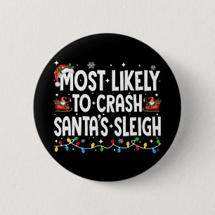 Most Likely To Crash Santas Sleigh Family Matching 2 Inch Round Button