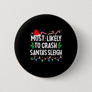Most Likely To Crash Santas Sleigh Family Matching 2 Inch Round Button