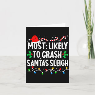 Most Likely To Crash Santas Sleigh Family Matching Card