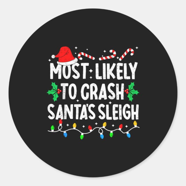 Most Likely To Crash Santas Sleigh Family Matching Classic Round Sticker (Front)
