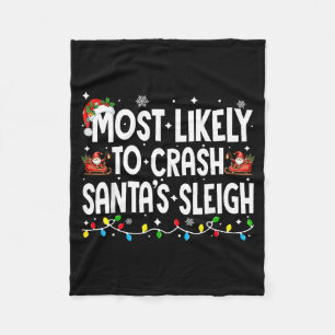 Most Likely To Crash Santas Sleigh Family Matching Fleece Blanket