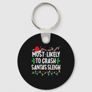 Most Likely To Crash Santas Sleigh Family Matching Keychain