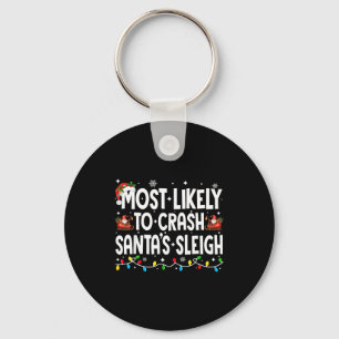 Most Likely To Crash Santas Sleigh Family Matching Keychain