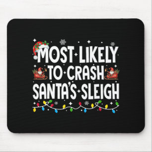 Most Likely To Crash Santas Sleigh Family Matching Mouse Pad