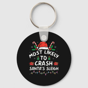 Most Likely To Crash Santa's Sleigh Fun Christmas  Keychain