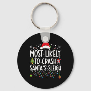 Most Likely To Crash Santa's Sleigh Fun Christmas Keychain