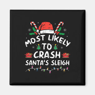 Most Likely To Crash Santa's Sleigh Fun Christmas Magnet