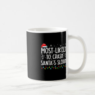 Most Likely To Crash Santa's Sleigh Fun Xmas Pajam Coffee Mug