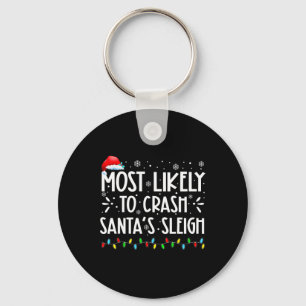 Most Likely To Crash Santa's Sleigh Fun Xmas Pajam Keychain