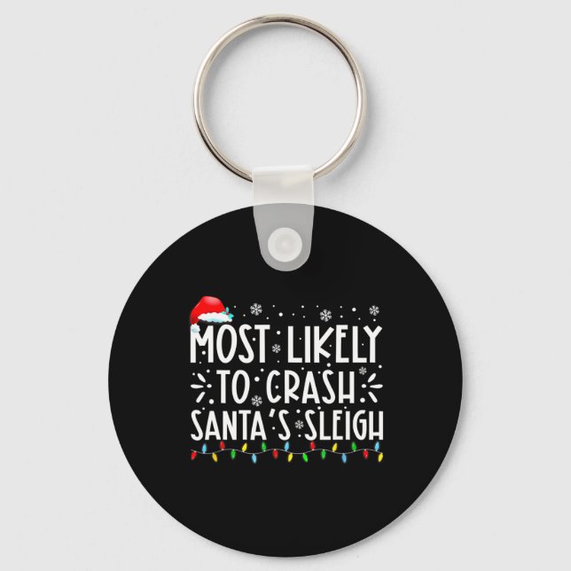 Most Likely To Crash Santa's Sleigh Funny Christma Keychain (Front)