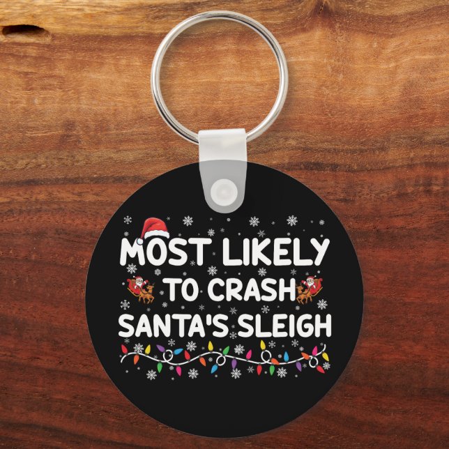 Most Likely To Crash Santas Sleigh Funny Christmas Keychain (Front)