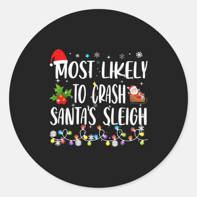 Most Likely To Crash Santas Sleigh Funny Family Ch Classic Round Sticker (Front)