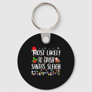 Most Likely To Crash Santas Sleigh Funny Family Ch Keychain