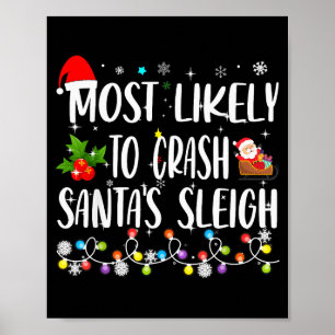 Most Likely To Crash Santas Sleigh Funny Family Ch Poster