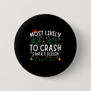 Most Likely To Crash Santa's Sleigh Matching Chris 2 Inch Round Button