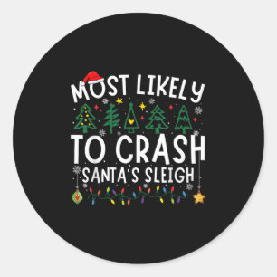 Most Likely To Crash Santa's Sleigh Matching Chris Classic Round Sticker