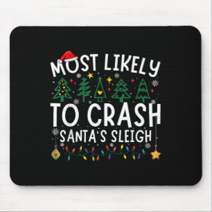 Most Likely To Crash Santa's Sleigh Matching Chris Mouse Pad