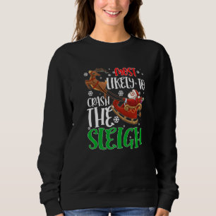 Most Likely To Crash The Sleigh Family Christmas Sweatshirt