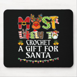 Most Likely To Crochet A Gift For Santa Family Chr Mouse Pad