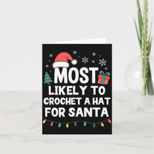 Most Likely To Crochet A Hat For Santa Christmas C Card