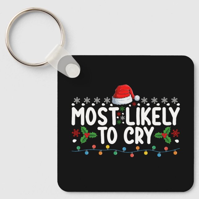 Most Likely To Cry Christmas Family Holiday Keychain (Front)