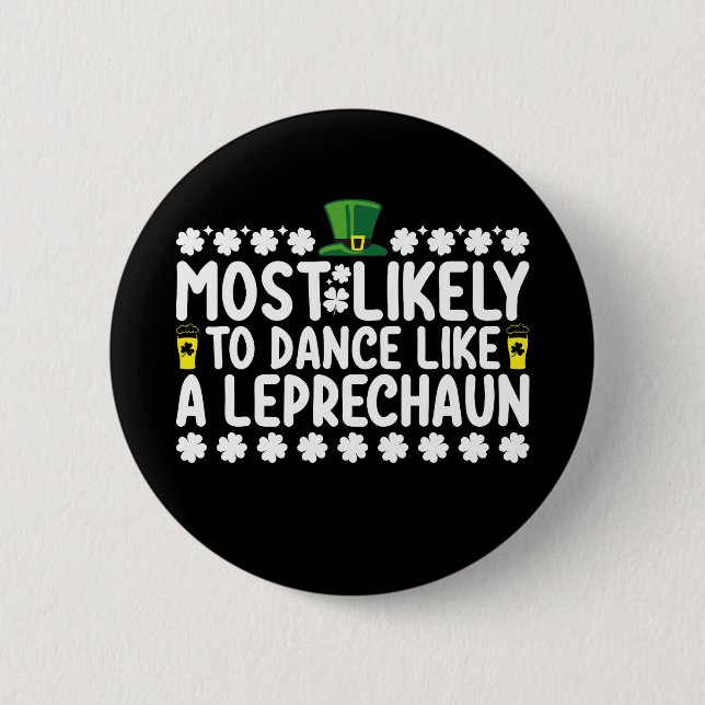 Most Likely To Dance Like A Leprechaun St Patricks 2 Inch Round Button (Front)