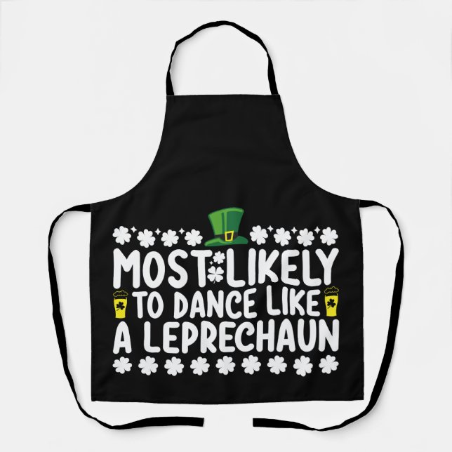 Most Likely To Dance Like A Leprechaun St Patricks Apron (Front)